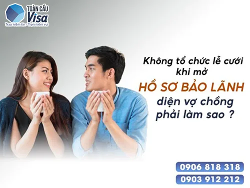 Banner: Không tổ chức lễ cưới khi mở hồ sơ bảo lãnh diện vợ chồng phải làm sao